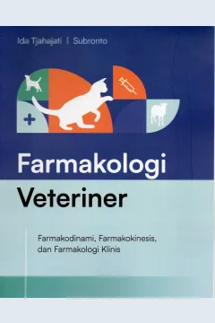 Cover Farmakologi veteriner :  Farmakodinami, Farmakokinesis, dan Farmakologi klinis / Ida Tjahajati, Subronto