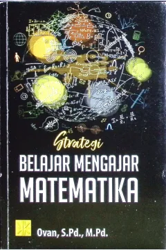 Cover Strategi belajar mengajar matematika / Ovan, S.Pd., M.Pd.