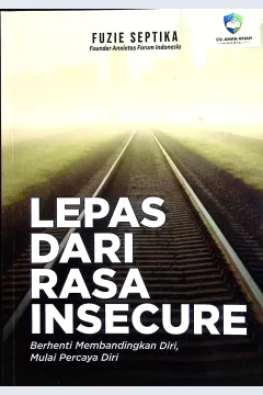 Cover Lepas dari rasa insecure :  berhenti membandingkan diri, mulai percaya diri / Fuzie Septika; penyunting, Abi Zachari Lc