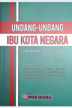 Cover Undang-undang Ibu Kota Negara (UU RI No. 3 tahun 2022) / dihimpun oleh Redaksi Sinar Grafika