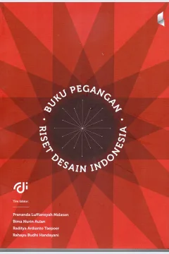Cover Buku pegangan riset desain Indonesia / Prananda Lutfiansyah Malasan, Bima Nurin Aulan, Raditya Ardianto Taopoer, Rahayu Budhi Handayani
