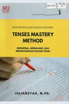 Cover Metode Belajar Bahasa Inggris :  mengenal, memahami, dan menggunakan ragam tenses / Juliansyah
