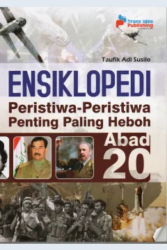 Cover Ensiklopedi peristiwa-peristiwa penting paling heboh Abad 20 / Taufik Adi Susilo