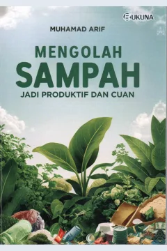 Cover Mengolah sampah jadi produktif dan cuan / Muhamad Arif