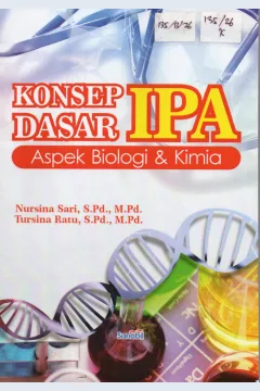 Cover Konsep Dasar IPA Aspek Biologi & Kimia / Nursina Sari dan Tursina Ratu