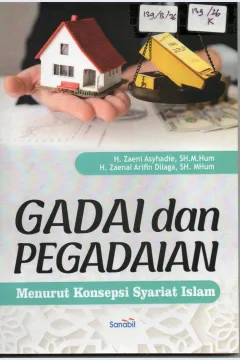 Cover Gadai dan Pegadaian Menurut Konsepsi Syariat Islam :  Metode Belajar Bahasa Arab Di dab Untuk Al-Quran / H. Zaeni Asyhadie, SH.,M.Hum, H. Zaenal Arififn Dilaga, SH.,M.Hum