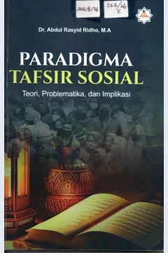 Cover Paradigma Tafsir Sosial :  Teori, Problematika, dan Implikasi / Dr. Abdul Rasyid Ridho, M.A