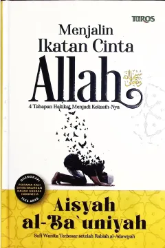 Cover Menjalin cinta Allah SWT :  4 tahapan hakikat menjadi kekasih-Nya / Aisyah al- Ba'uniyah; penerjemah, Abdul Majid; editor, Erdy Nasyrul, M. Farobi Afandi, Al-Afgani H