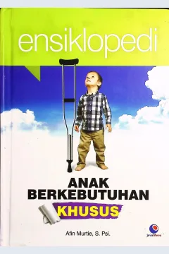 Cover Ensiklopedi anak berkebutuhan khusus / Afin Murtie, S.Psi.; penyunting, Eista; proofreader, Ipang