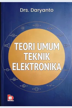 Cover Teori umum teknik elektronika / Drs. Daryanto; editor, Diajeng Ragil Pangestuti, Amirah Ulinnuha