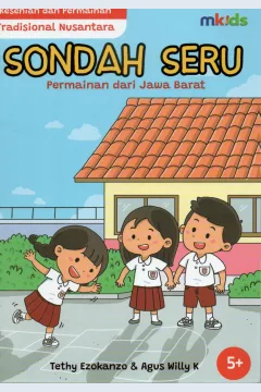 Cover Sondah seru permainan dari Jawa Barat :  Kesenian dan permainan tradisional Nusantara / Tethy Ezokanzo, Agus Willy K