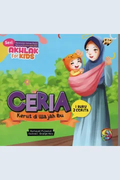 Cover Ceria kerut di wajah ibu :  Seri akhlak for kids / Nurhayati Pujiastuti