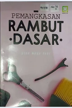 Cover Pemangkasan rambut dasar / Dian Maya Sari; editor, Randi Pratama Murtikusuma