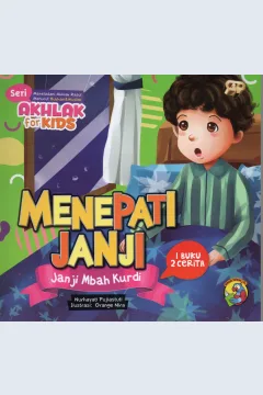 Cover Menepati janji :  janji mbah Kurdi Seri Akhlak for kids / Nurhayati Pujiastuti