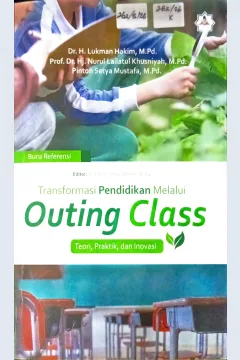 Cover Transformasi pendidikan melalui outing class :  teori, praktik dan inovasi / Lukman Hakim, Nurul Lailatul Khusniyah, Pinton Setya Mustafa; editor, Fathurrahman Muhtar