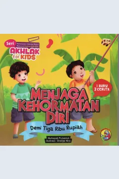 Cover Menjaga kehormatan diri demi tiga ribu rupiah :  Seri akhlak for kids / Nurhayati Pujiastuti