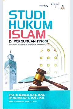 Cover Studi hukum Islam di perguruan tinggi :  perjumpaan hukum sakral, sekuler dan kontemporer / Masnun Tahir, Murdan; editor, Muhammad Taufik