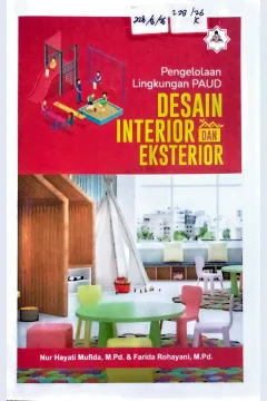 Cover Desain interior dan eksterior :  pengelolaan lingkungan PAUD / Nur Hayati Mufida, Farida Rohayani; editor, Nani Husnaini