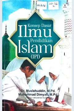 Cover Konsep dasar ilmu pendidikan Islam (IPI) :  teori dan perkembangannya / Muslehuddin, Muhammad Dimyati; editor, Fathurrahman Muhtar
