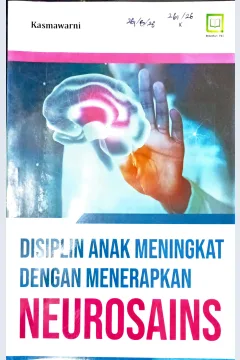 Cover Disiplin anak meningkat dengan menerapkan neurosains / Kasmawarni; editor, Muhamad Suhardi