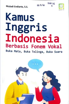 Cover Kamus Inggris-Indonesia berbasis fonem vokal :  buka mata, buka telinga, buka suara / Muladi Endiarto; editor, M. Hidayat
