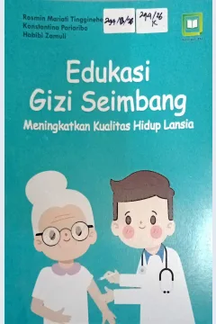 Cover Edukasi gizi seimbang :  meningkatkan kualitas hidup lansia / Rosmin  Mariati Tingginehe, Konstantina Pariaribo, Habibi Zamuli; editor, M. Hidayat