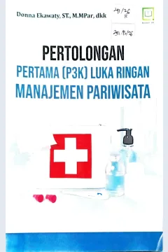 Cover Pertolongan pertama (P3K) luka ringan :  manajemen pariwisata / Donna Ekawaty, Fadli Ilyas, Vera Agustina Yanti, dkk; editor, Randi Pratama Murtikusuma
