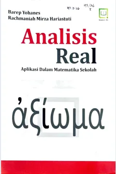Cover Analisis real :  aplikasi dalam matematika sekolah / Barep Yohanes, Rachmaniah Mirza Hariastuti; editor, Muhamad Suhardi, Randi Pratama Murtikusuma