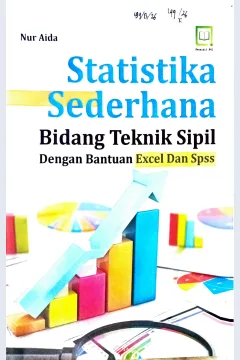 Cover Statistika sederhana :  bidang teknik sipil dengan bantuan excel dan spss / Nur Aida; editor, M. Hidayat