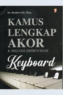 Cover Kamus lengkap akor dan melodi improvisasi keyboard / Dr. Hendro S.D., M.ge.