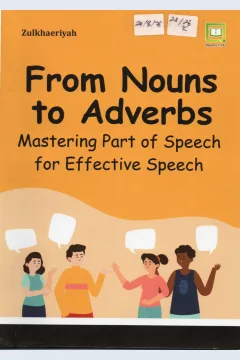 Cover From Nouns to Adverbs :  Mastering Part of Speech for Effective Speech / Zulkhaeriyah