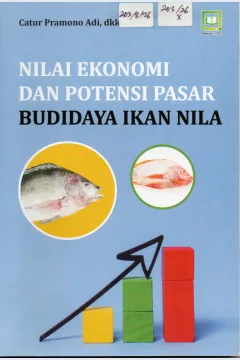 Cover Nilai Ekonomi dan Potensi Pasar Budidaya Ikan Nila / Catur Pramono Adi, dkk