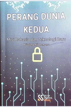Cover Perang dunia kedua misi rahasia dan teknologi baru :  persahabatan dan perpecahan / Wilujeng Aji Permana; editor, Rif'an Binar Nusantara