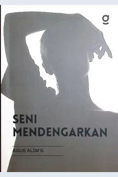 Cover Seni mendengarkan / Agus Alim S.; editor, Partner Bukumu