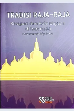 Cover Tradisi raja-raja kerjaan dan kebudayaan di Indonesia / Muhammad Rizky Putra; editor, Rifan Binar Nusantara