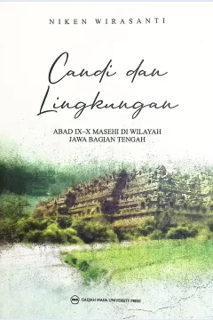 Cover Candi dan lingkungan abad IX-X masehi di wilayah Jawa bagian tengah / Niken Wirasanti; editor, Dewi Surani