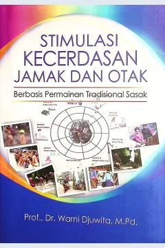 Cover Stimulasi kecerdasan jamak dan otaak berbasis permainan tradisional Sasak / Prof. Dr. Warni Djuwita, M.Pd.,; editor, Dr. Era Mutiara Pertiwi, M.Psy.