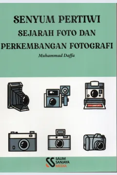 Cover Senyum pertiwi :  Sejarah foto dan perkembangan fotografi / Muhammad Daffa
