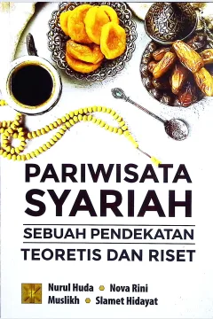 Cover Pariwisata syariah :  sebuah pendekatan teoretis dan riset / Nurul Huda, Nova Rini, Muslikh, Slamet Hidayat