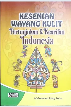 Cover Kesenian wayang kulit pertunjukan dan kearifan Indonesia / Muhammad Rizky Saputra; editor, Rif'an Binar Nusantara