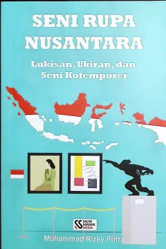 Cover Seni rupa nusantara lukisan, ukiran dan seni kontemporer / Muhammad Rizky Nusantara; editor, Rifan Binar Nusantara