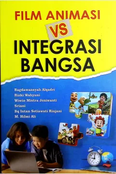 Cover Film animasi vs integrasi bangsa / Bagdawansyah Alqadri, Rizki Wahyuni, Wiwin Mistra Jeniwati, Sriani, Bq. Intan Setiawati Rinjani, M. Hilmi Ali