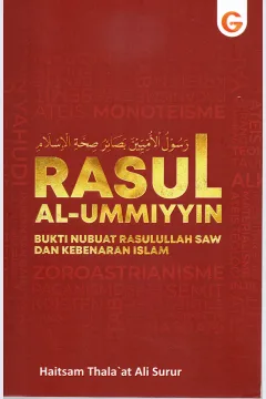 Cover Rasul Al-Ummiyyin :  Bukti Nubuat Rasulullah SAW dan kebenaran Islam / Haitsam Thala'at Ali Surur