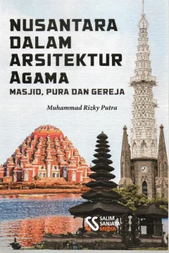 Cover Nusantara dalam arsitektur agama :  Masjid, Pura dan Gereja / Muhammad Rizky Putra