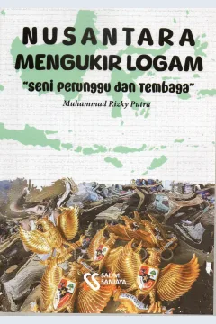 Cover Nusantara mengukir logam :  Seni perunggu dan tembaga / Muhammad Rizky Putra