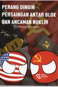 Cover Perang dingin :  Persaingan antar blok dan ancaman nuklir / Wilujeng Aji Premana