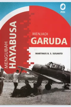 Cover Mengubah Hayabusa menjadi Garuda / Martinus B.S. Susanto