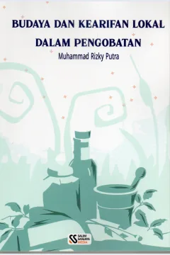 Cover Budaya dan kearifan lokal dalam pengobatan / Muhammad Rizki Putra