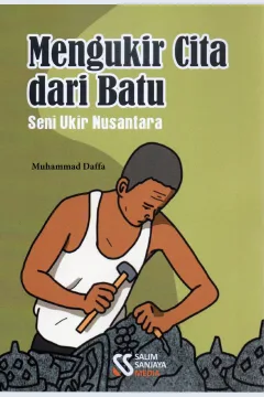 Cover Mengukir cita dari batu :  Seni Ukir Nusantara / Muhammad Daffa