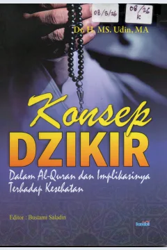 Cover Konsep Dzikir dalam Al-Quran dan Implikasinya Terhadap Kesehatan / Drs. H. MS. Udin, MA